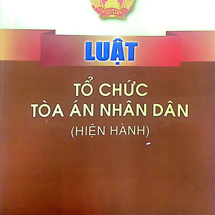 Luật Tổ Chức Tòa Án Nhân Dân (Hiện Hành)