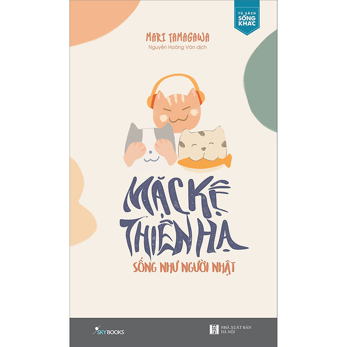 Mặc Kệ Thiên Hạ - Sống Như Người Nhật