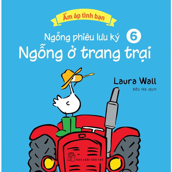 Ngỗng Phiêu Lưu Ký 6: Ngỗng Ở Trang Trại (Ấm Áp Tình Bạn) - Bản Quyền