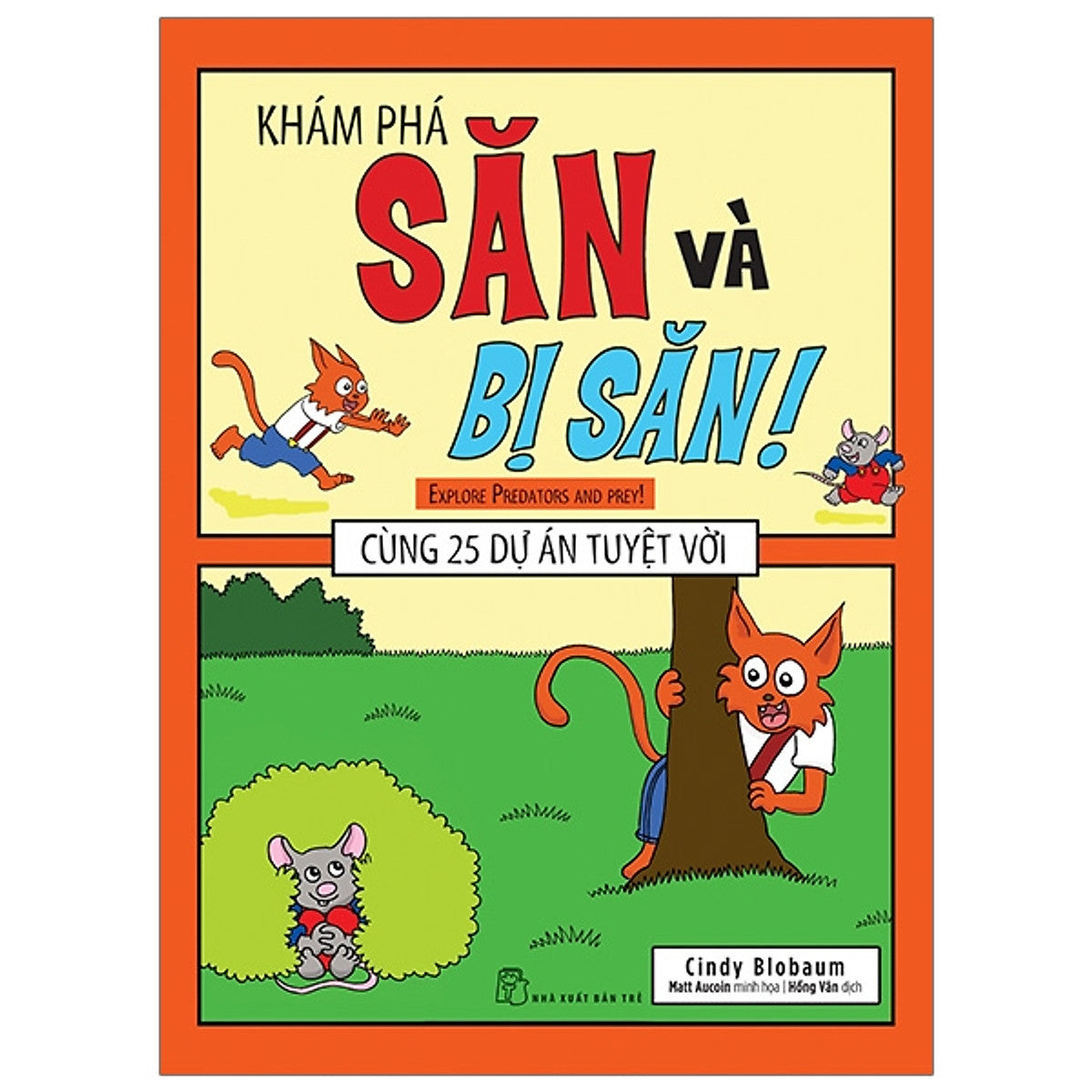 Khám Phá Săn Và Bị Săn - Cùng 25 Dự Án Tuyệt Vời-Cuốn Sách Dành Cho Thiếu Nhi