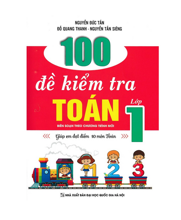 Sách - 100 Đề Kiểm Tra Toán Lớp 1 - Giúp Em Đạt Điểm 10 Môn Toán (Biên Soạn Theo Chương Trình Mới)