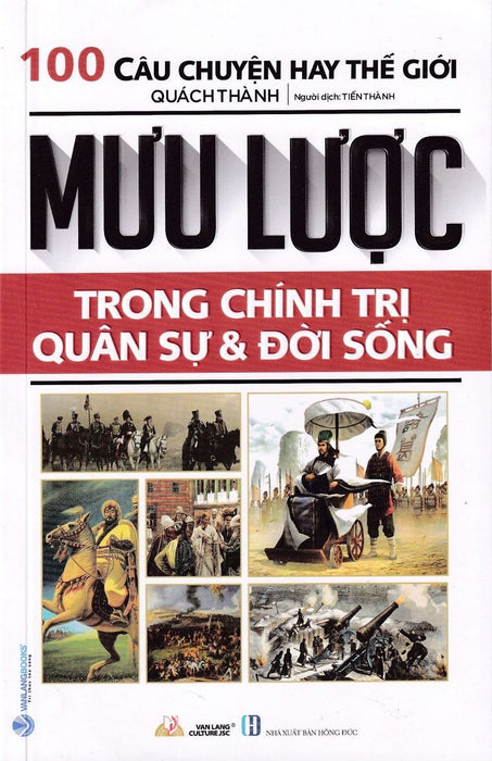 100 Câu Chuyện Hay Thế Giới - Mưu Lược Trong Chính Trị - Quân Sự Và Đời Sống - Văn Lang