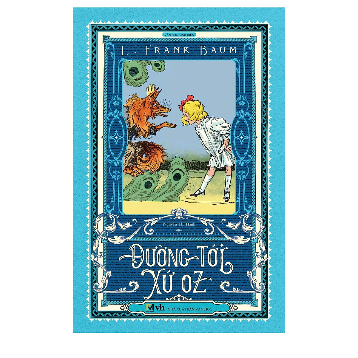 Đường Tới Xứ Oz - Tác Giả L.Frank Baum (Bản Dịch Mới, Tặng Kèm 1 Bookmark Bế Hình Nhân Vật)