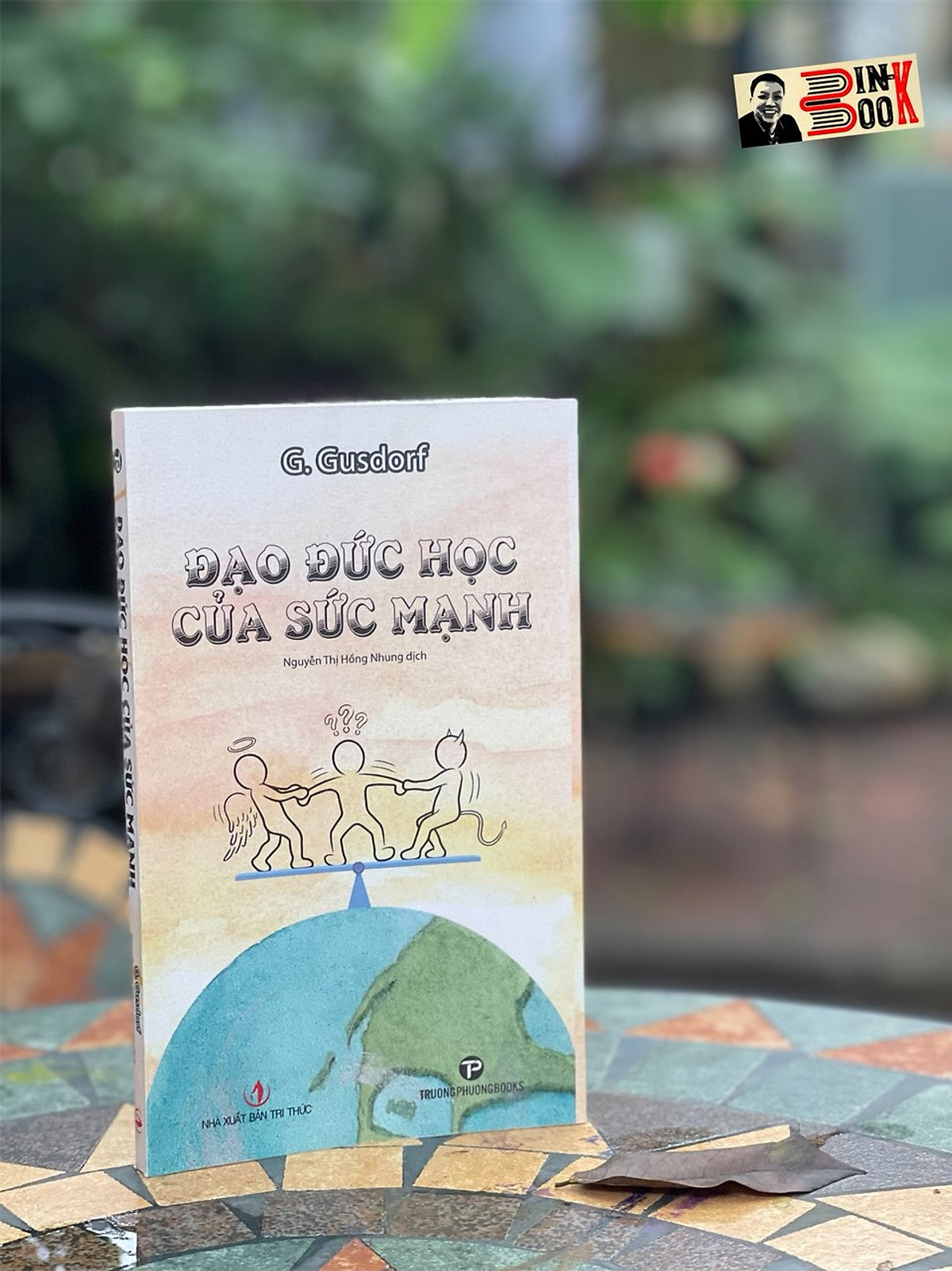 Đạo Đức Học Của Sức Mạnh – G. Gusdorf – Dịch Giả Nguyễn Thị Hồng Nhung – Trường Phương Books