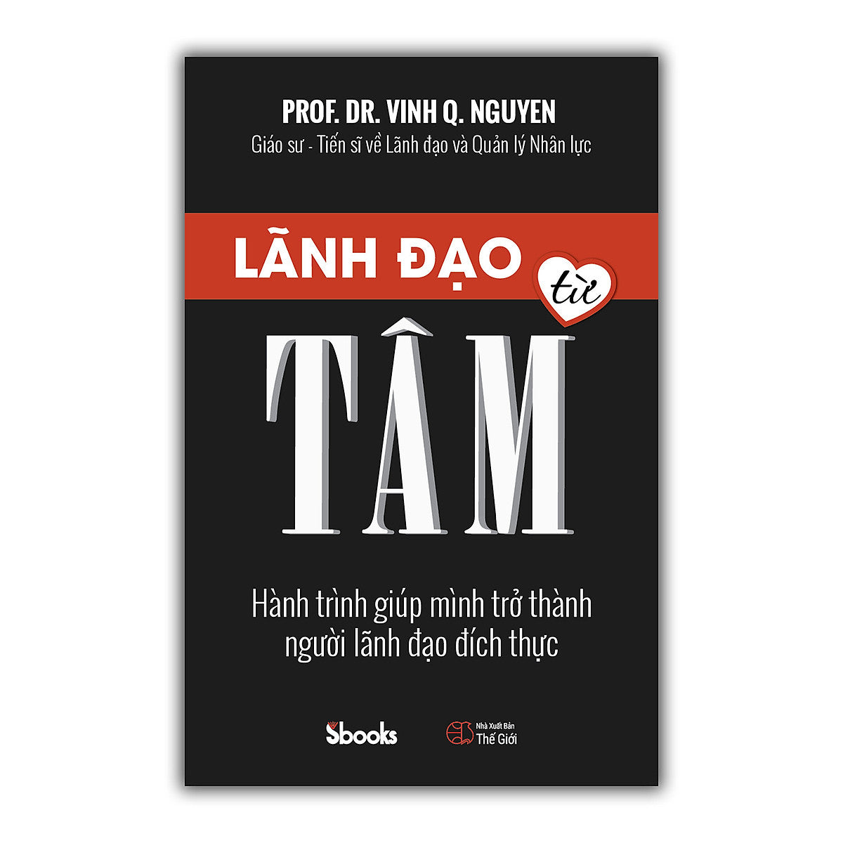 Lãnh Đạo Từ Tâm - Gs.Ts. Nguyễn Quang Vịnh