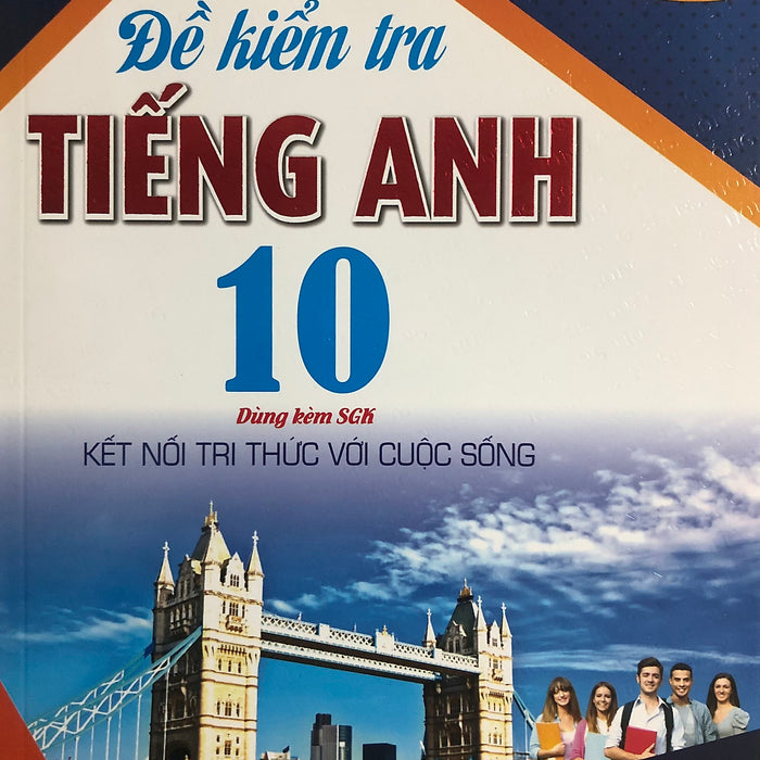 Đề Kiểm Tra Tiếng Anh 10 (Dùng Kèm Global Success)