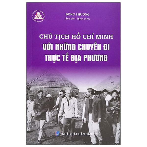 Chủ Tịch Hồ Chí Minh Với Những Chuyến Đi Thực Tế Địa Phương