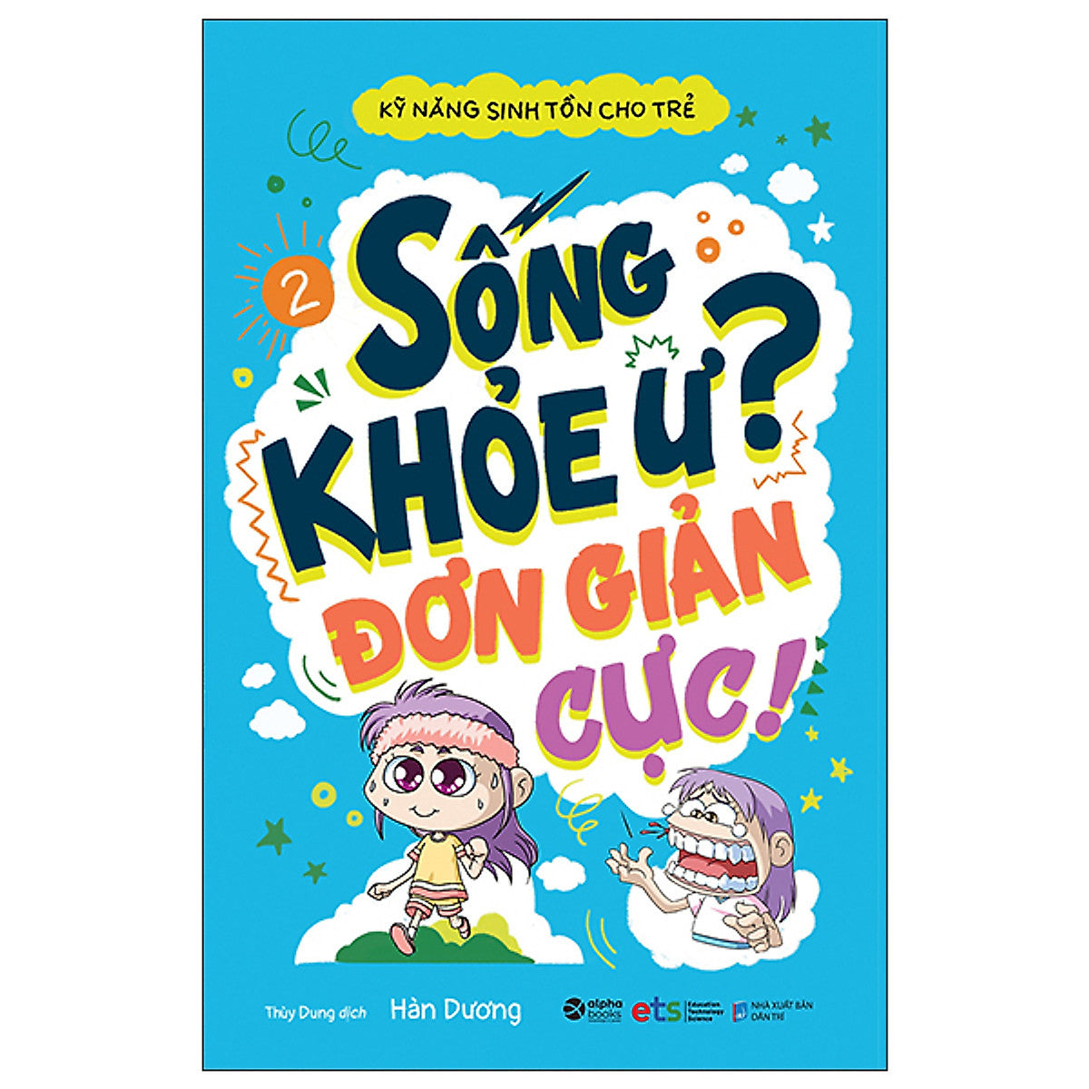 Trạm Đọc | Kỹ Năng Sinh Tồn Cho Trẻ: Sống Khỏe Ư, Đơn Giản Cực ( Tập 2 )