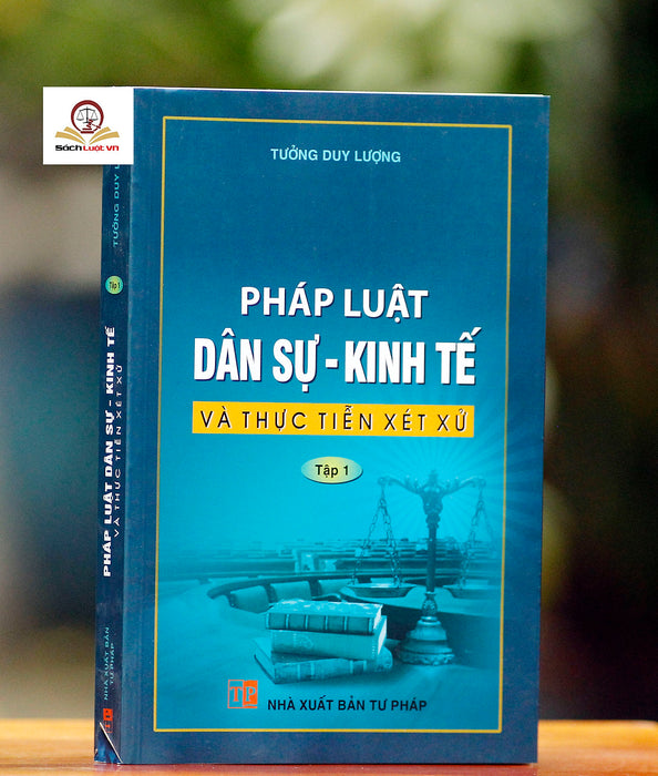 Pháp Luật Dân Sự - Kinh Tế Và Thực Tiễn Xét Xử Tập 1