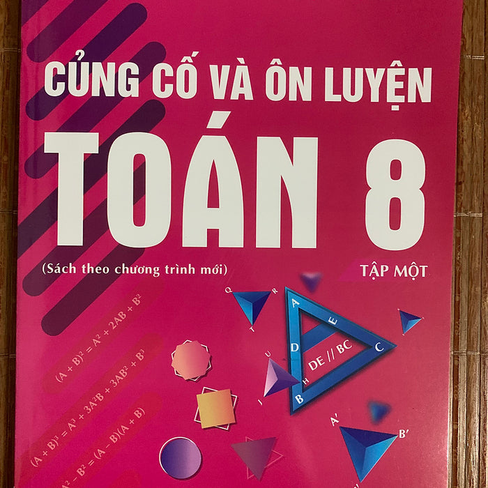 Củng Cố Và Ôn Luyện Toán 8 Tập1( Ct Sách Gk Mới)