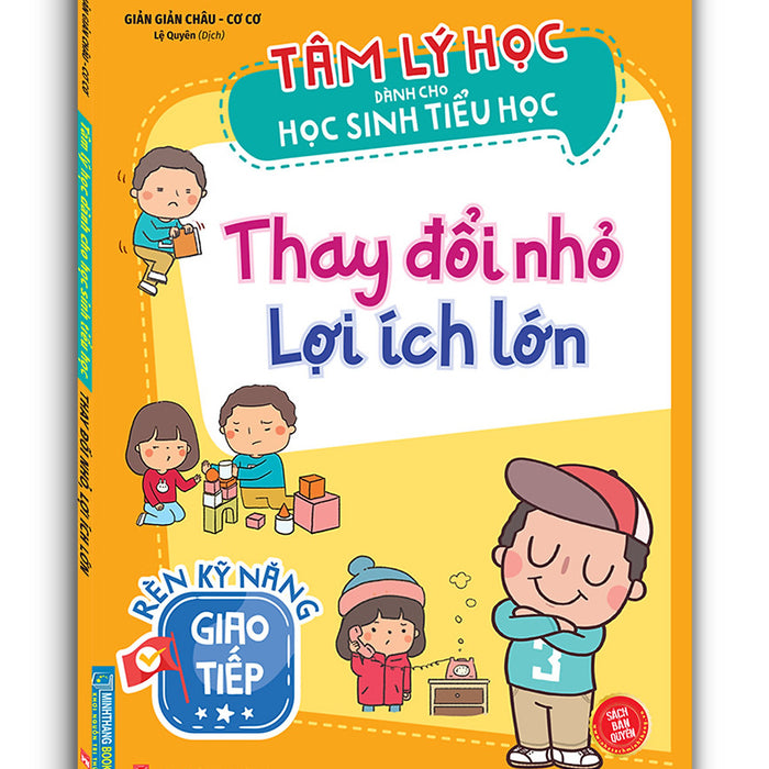 Tâm Lý Học Dành Cho Học Sinh Tiểu Học - Thay Đổi Nhỏ Lợi Ích Lớn (Sách Bản Quyền)