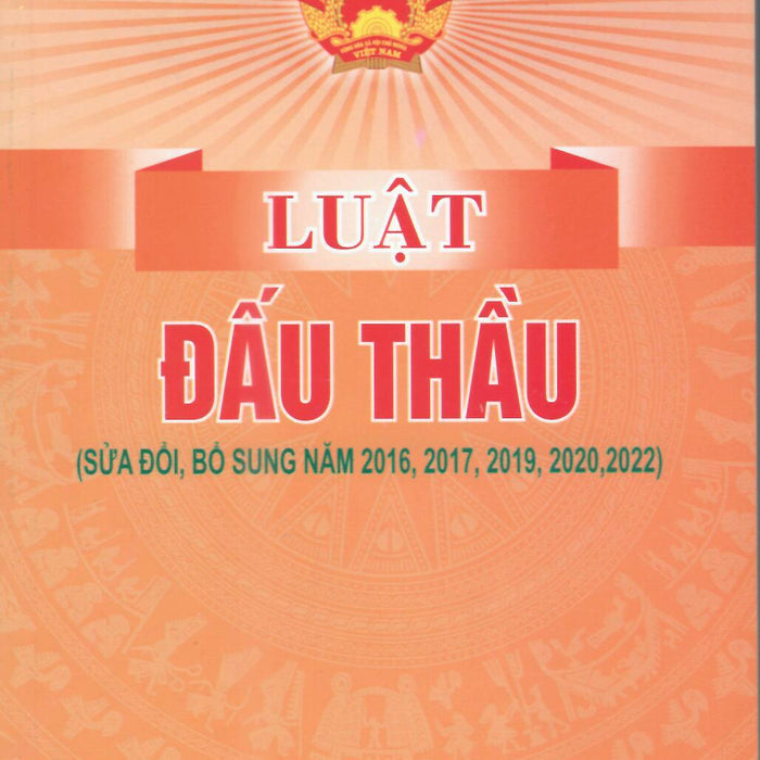 Luật Đấu Thầu (Sửa Đổi, Bổ Sung 2022) Hiện Hành