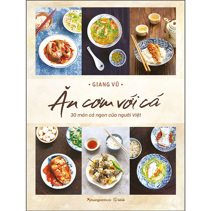 Ăn Cơm Với Cá - 30 Món Cá Ngon Của Người Việt - Bìa Mềm (Sách Màu)