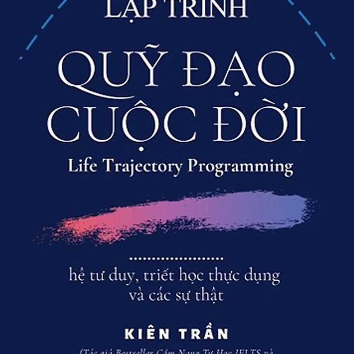 Lập Trình Quỹ Đạo Cuộc Đời: Hệ Tư Duy, Triết Học Thực Dụng Và Các Sự Thật - Bản Quyền