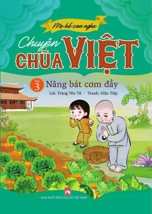 Mẹ Kể Con Nghe - Chuyện Chùa Việt - Tập 3: Nâng Bát Cơm Đầy