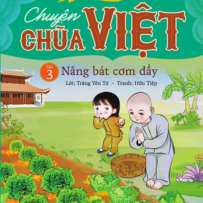 Mẹ Kể Con Nghe - Chuyện Chùa Việt - Tập 3: Nâng Bát Cơm Đầy