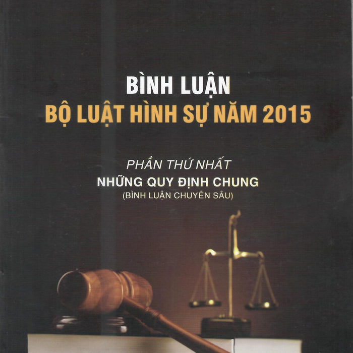 Bình Luận Bộ Luật Hình Sự Năm 2015(Phần Thứ Nhất