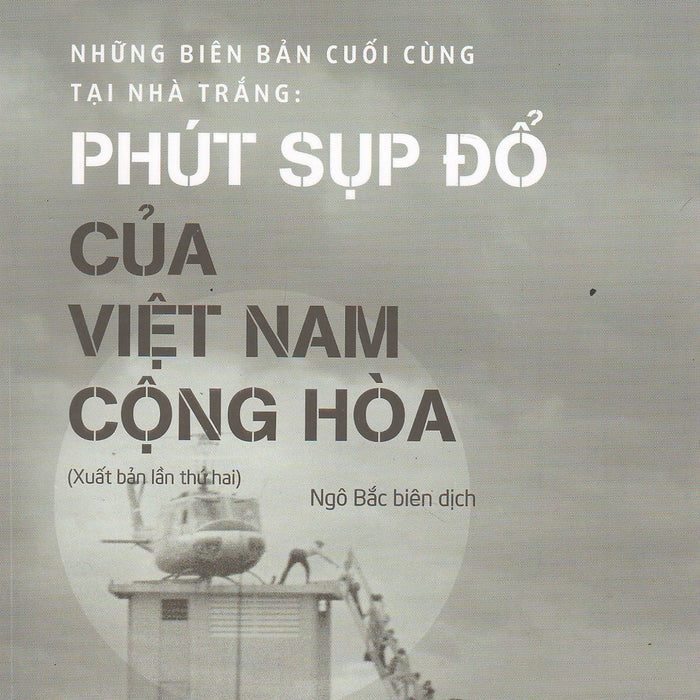 Những Biên Bản Cuối Cùng Tại Nhà Trắng: Phút Sụp Đổ Của Việt Nam Cộng Hòa