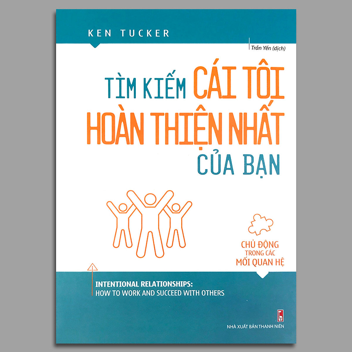 Tìm Kiếm Cái Tôi Hoàn Thiện Nhất Của Bạn - Chủ Động Trong Các Mối Quan Hệ