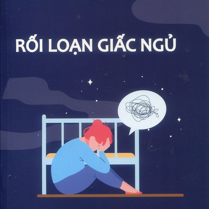 Rối Loạn Giấc Ngủ (Xuất Bản Lần Thứ Hai Có Sửa Chữa, Bổ Sung)