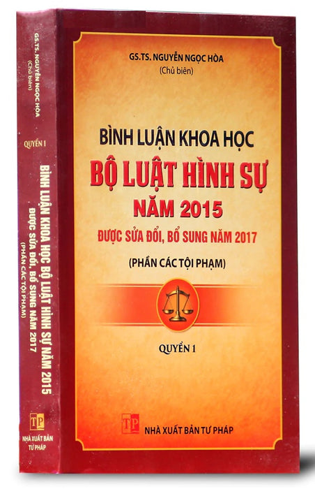 Bình Luận Khoa Học Bộ Luật Hình Sự Năm 2015 Được Sửa Đổi, Bổ Sung Năm 2017 - Phần Các Tội Phạm - Quyển 1