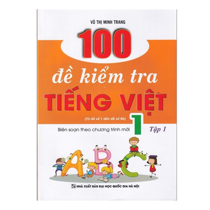 Sách - 100 Đề Kiểm Tra Tiếng Việt 1 Tập 1 (Biên Soạn Theo Chương Trình Mới)