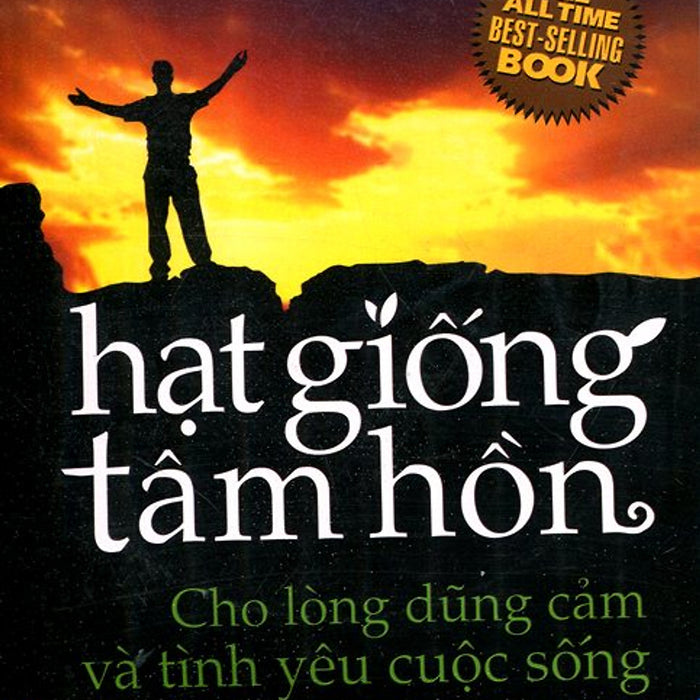 Hạt Giống Tâm Hồn 1 - Cho Lòng Dũng Cảm Và Tình Yêu Cuộc Sống