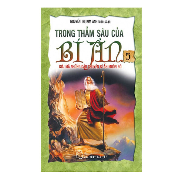 Trong Thẳm Sâu Của Bí Ẩn - Tập 5: Giải Mã Những Câu Chuyện Bí Ẩn Muôn Đời (Tái Bản)