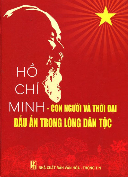Hồ Chí Minh - Con Người Và Thời Đại Dấu Ấn Trong Lòng Dân Tộc