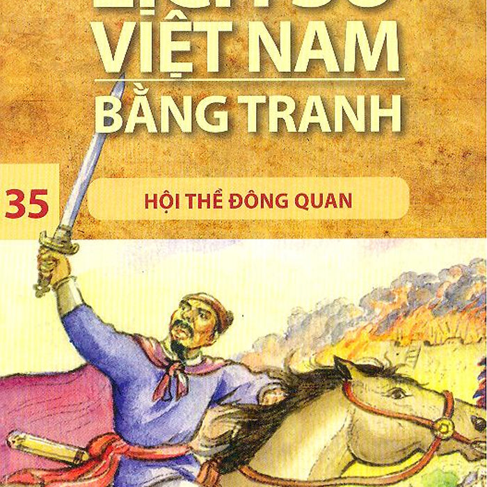 Lịch Sử Việt Nam Bằng Tranh Tập 35: Hội Thề Đông Quan (Tái Bản)