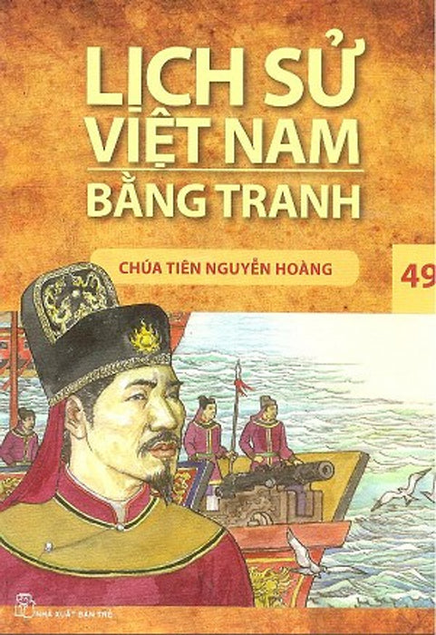 Lịch Sử Việt Nam Bằng Tranh 49: Chúa Tiên Nguyễn Hoàng (Tái Bản)