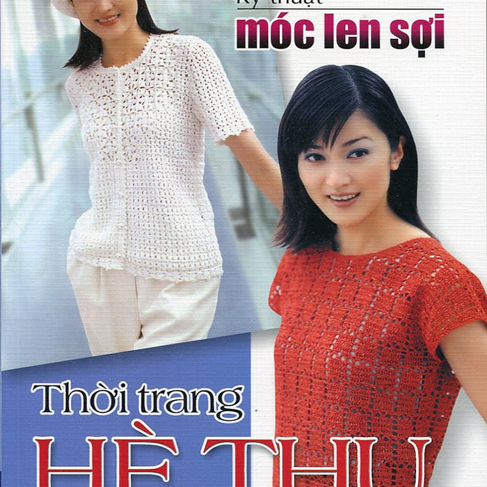 Kỹ Thuật Móc Len Sợi - Thời Trang Hè Thu