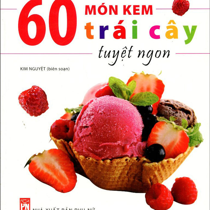 60 Món Kem Trái Cây Tuyệt Ngon (Tái Bản)