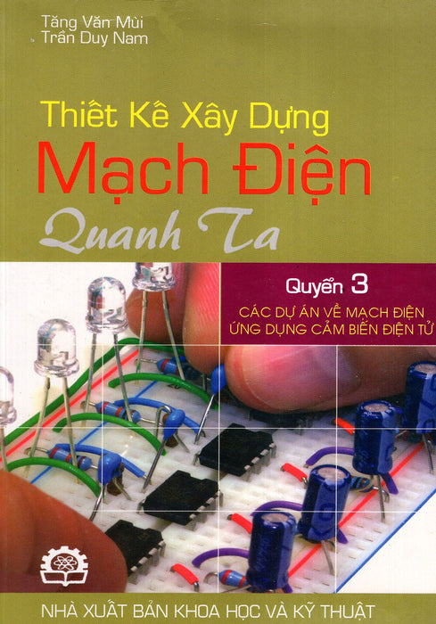 Thiết Kế Xây Dựng Mạch Điện Quanh Ta (Quyển 3)