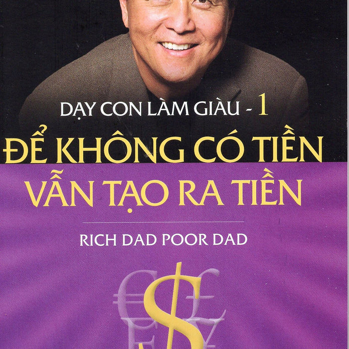 Dạy Con Làm Giàu (Tập 1) - Để Không Có Tiền Vẫn Tạo Ra Tiền