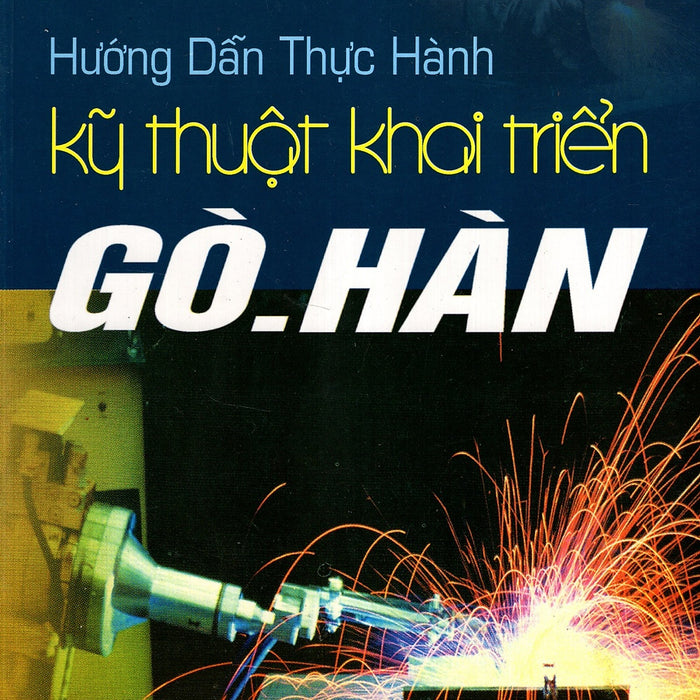 Hướng Dẫn Thực Hành Kỹ Thuật Khai Triển Gò - Hàn