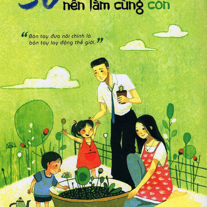 30 Việc Cha Mẹ Nên Làm Cùng Con