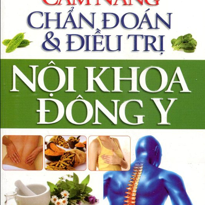 Cẩm Nang Chẩn Đoán Và Điều Trị Nội Khoa Đông Y