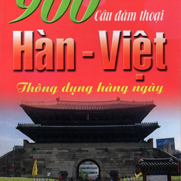 900 Câu Đàm Thoại Hàn - Việt Thông Dụng Hàng Ngày