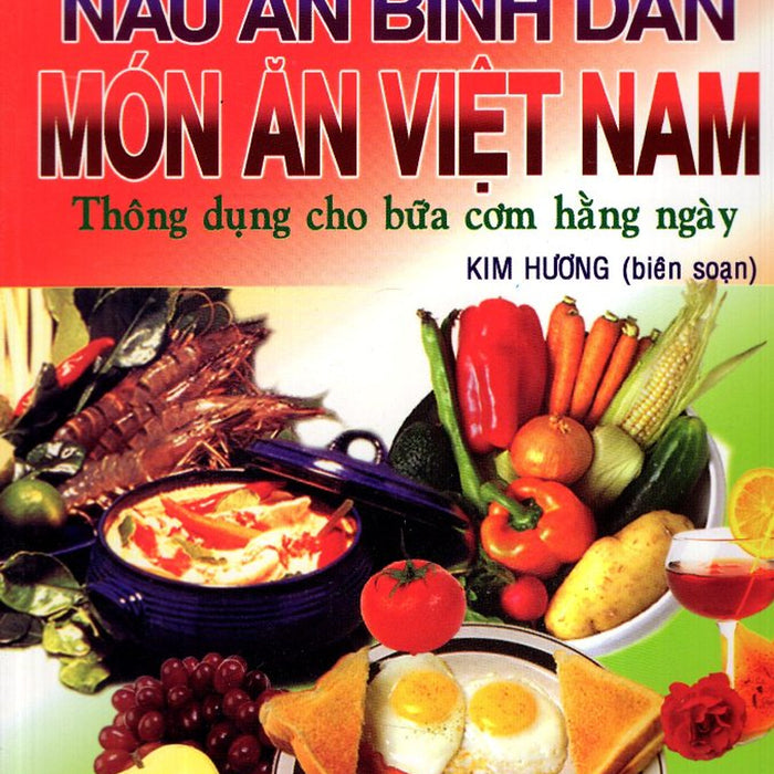Nghệ Thuật Nấu Ăn Bình Dân - Món Ăn Việt Nam