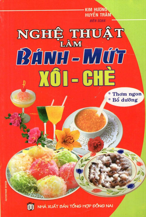 Nghệ Thuật Làm Bánh - Mứt, Xôi - Chè