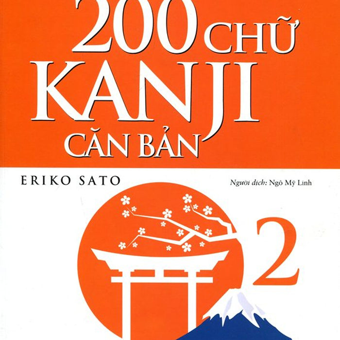 Tự Học Viết Tiếng Nhật - 200 Chữ Kanji Căn Bản (Tập 2)