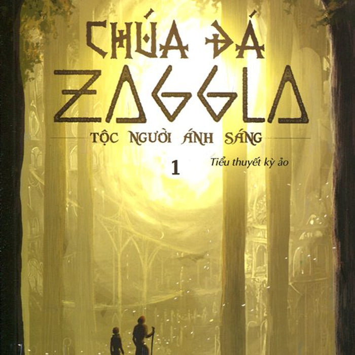 Chúa Đá Zaggla (Tập 1) - Tộc Người Ánh Sáng