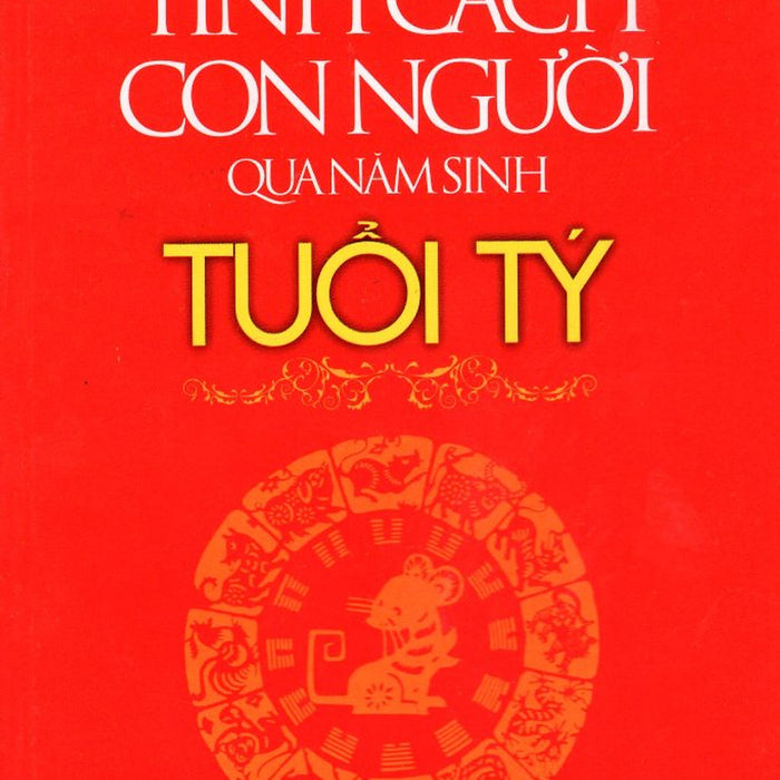 Tính Cách Con Người  Qua Năm Sinh - Tuổi Tý