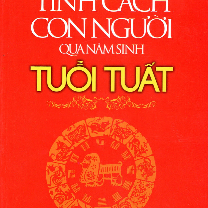 Tính Cách Con Người  Qua Năm Sinh - Tuổi Tuất