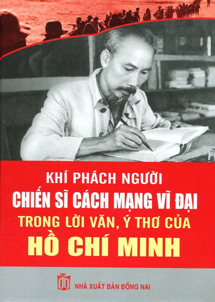 Khí Phách Người Chiến Sĩ Cách Mạng Vĩ Đại Trong Lời Văn, Ý Thơ Hồ Chí Minh