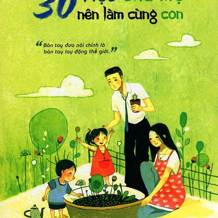 30 Việc Cha Mẹ Nên Làm Cùng Con (Tái Bản 2016)