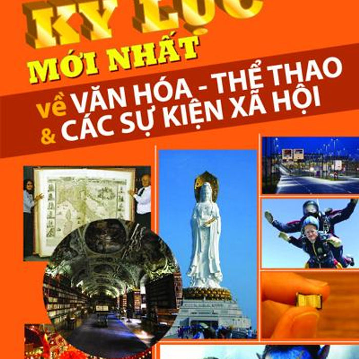 Kỷ Lục Mới Nhất Về Văn Hóa - Thể Thao & Các Sự Kiện Xã Hội