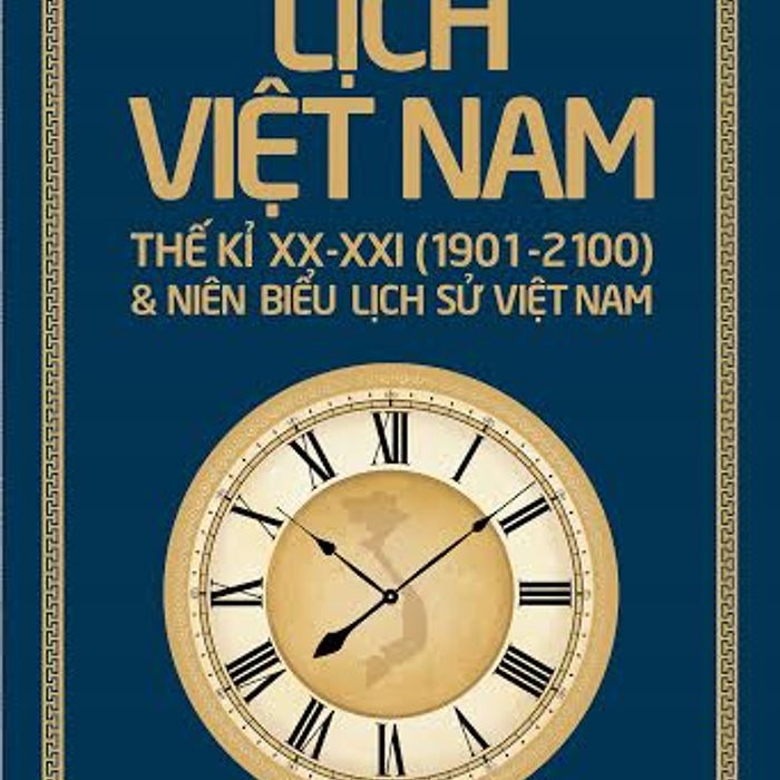 Lịch Việt Nam Thế Kỉ Xx  - Xxi (1901 - 2100) Và Niên Biểu Lịch Sử Việt Nam