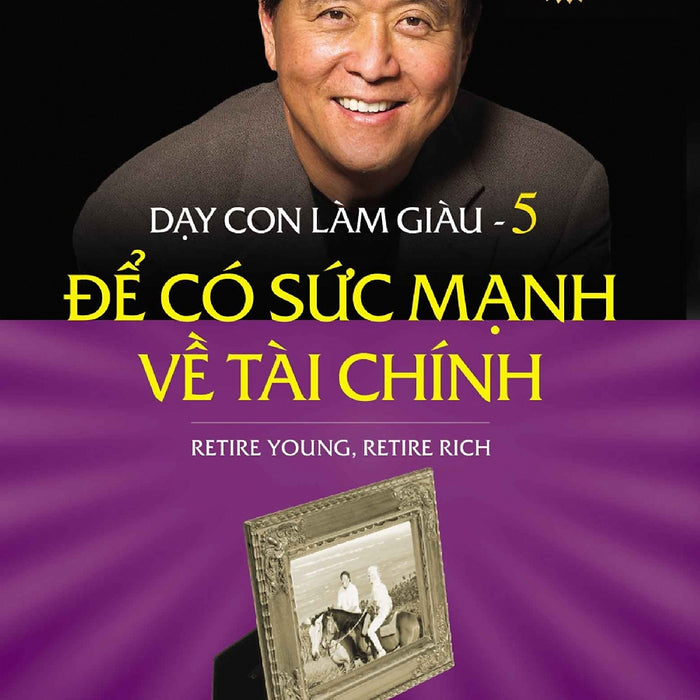 Dạy Con Làm Giàu 05 - Để Có Sức Mạnh Về Tài Chính